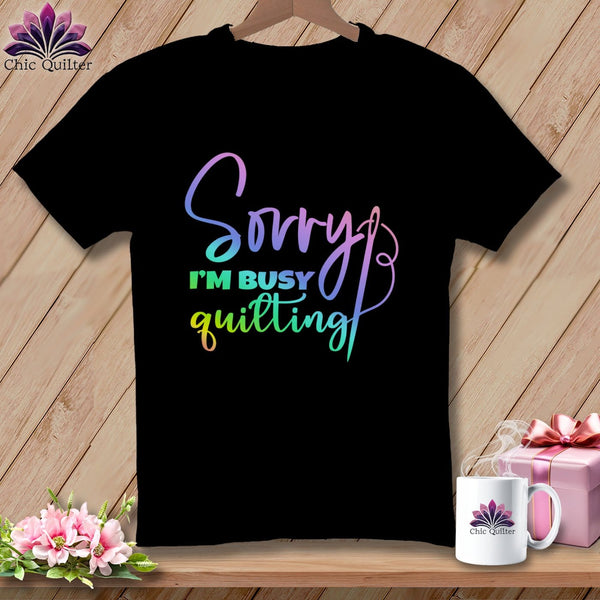 MyDesigns Physical Item Black / S Sorry I'm Busy Quilting ~Premium Tee