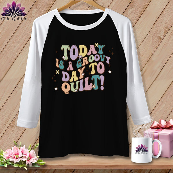 MyDesigns Physical Item Black/White / S Today is a Groovy/Good Day to Quilt ~ Raglan 3/4 Sleeve Tee