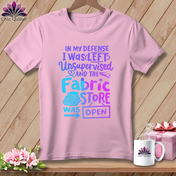 MyDesigns Physical Item Blossom / S In My Defence I Was Left Unsupervised and the Fabric Store was Open ~Premium Tee