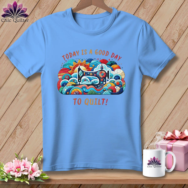 MyDesigns Physical Item Carolina Blue / S Today is a Good Day to Quilt ~ SuperSoft Relaxed Fit Tee