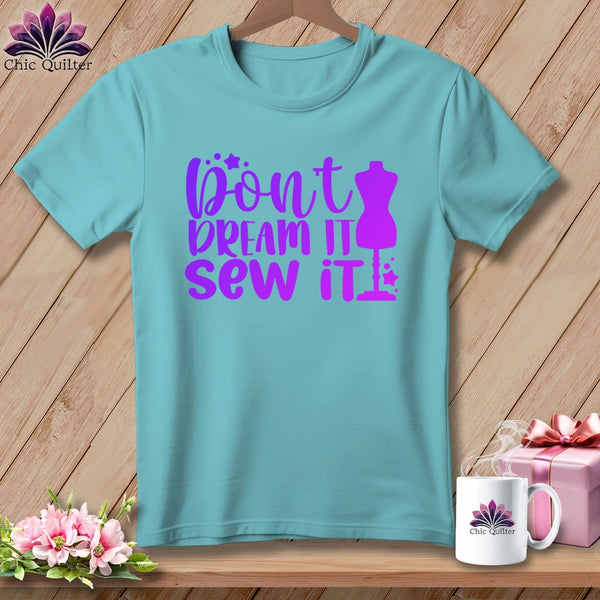 MyDesigns Physical Item Chalky Mint / S Don't Dream It Sew It ~Premium Tee