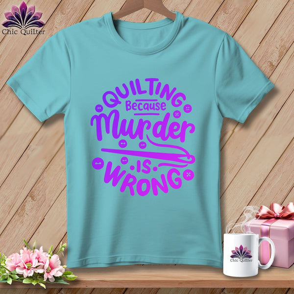 MyDesigns Physical Item Chalky Mint / S Quilting Because Murder is Wrong ~Premium Tee