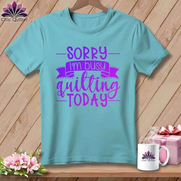 MyDesigns Physical Item Chalky Mint / S Sorry I'm busy quilting today ~Premium Tee