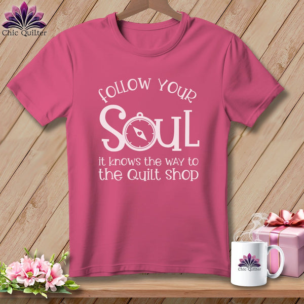MyDesigns Physical Item Crunchberry / S Follow Your Soul - it Knows the Way to the Quilt Shop ~Premium Tee