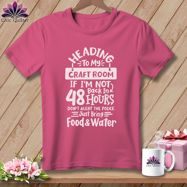 MyDesigns Physical Item Crunchberry / S Heading to My Craft Room If I'm Not Back in 48 Hours, Don't Alert the Police - Just Bring Food and Water ~Premium Tee