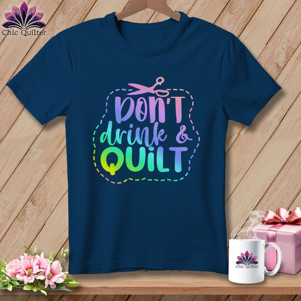 MyDesigns Physical Item Navy / S Don't Drink and Quilt ~Premium Tee