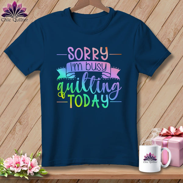 MyDesigns Physical Item Navy / S Sorry I'm busy quilting today ~Premium Tee