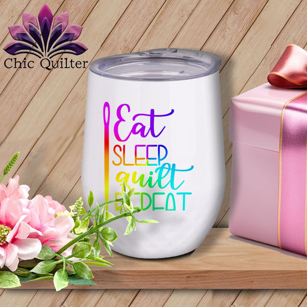MyDesigns Physical Item Rainbow Print / White / 12 oz Eat Sleep Quilt Repeat ~ 12oz Wine Tumbler with Lid
