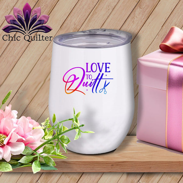 MyDesigns Physical Item Rainbow Print / White / 12 oz Love to Quilt ~ 12oz Wine Tumbler with Lid