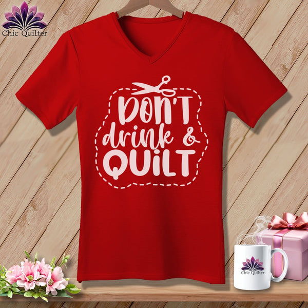 MyDesigns Physical Item Red / S Don't Drink and Quilt ~SuperSoft V-Neck Tee