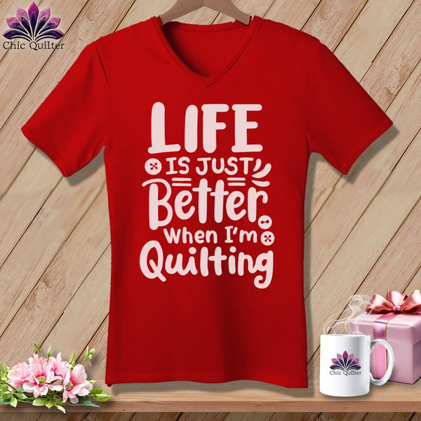 MyDesigns Physical Item Red / S Life is Just Better When I'm Quilting ~SuperSoft V-Neck Tee