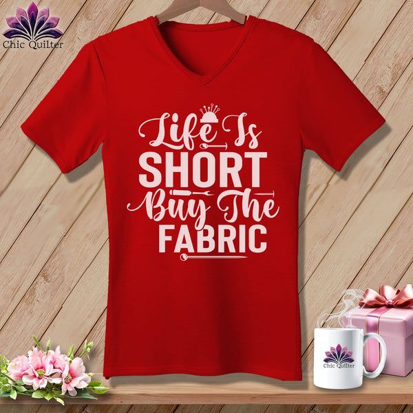 MyDesigns Physical Item Red / S Life is Short Buy the Fabric ~SuperSoft V-Neck Tee