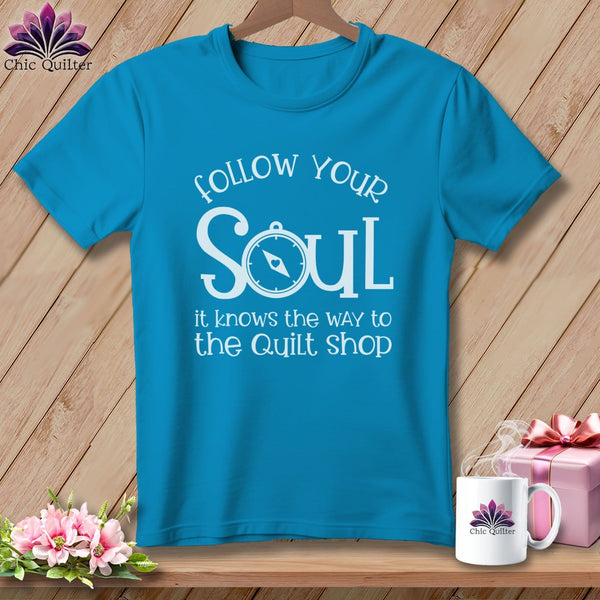 MyDesigns Physical Item Royal Caribe / S Follow Your Soul - it Knows the Way to the Quilt Shop ~Premium Tee