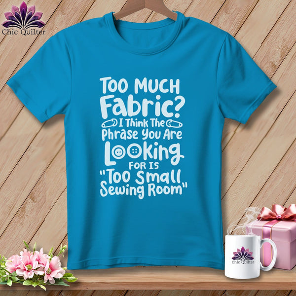 MyDesigns Physical Item Royal Caribe / S Too Much Fabric I Think The Phrase ~Premium Tee