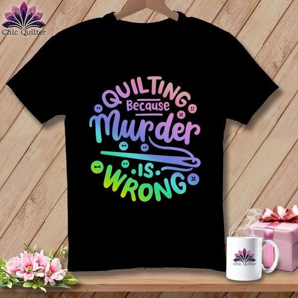 MyDesigns Physical Item S / Black Quilting Because Murder is Wrong ~ Relaxed Fit Tee