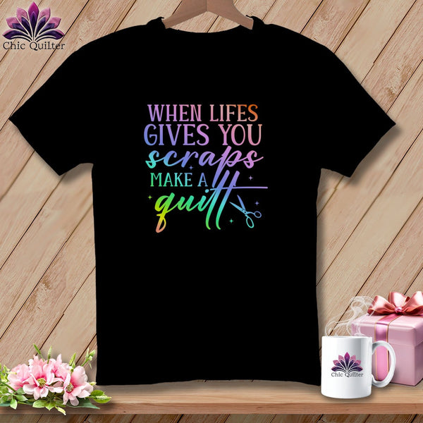 MyDesigns Physical Item S / Black When Life Gives You Scraps Make a Quilt ~ Relaxed Fit Tee