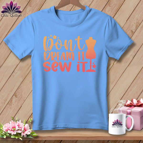 MyDesigns Physical Item S / Carolina Blue Don't Dream It Sew It ~ Relaxed Fit Tee