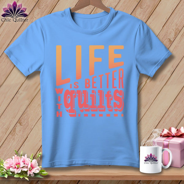 MyDesigns Physical Item S / Carolina Blue LIfe is Better with Quilts ~ Relaxed Fit Tee