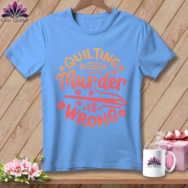 MyDesigns Physical Item S / Carolina Blue Quilting Because Murder is Wrong ~ Relaxed Fit Tee