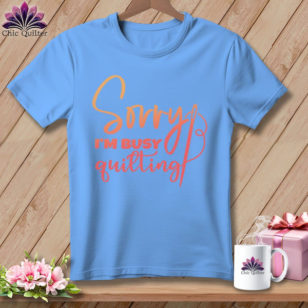 MyDesigns Physical Item S / Carolina Blue Sorry I'm Busy Quilting ~ Relaxed Fit Tee