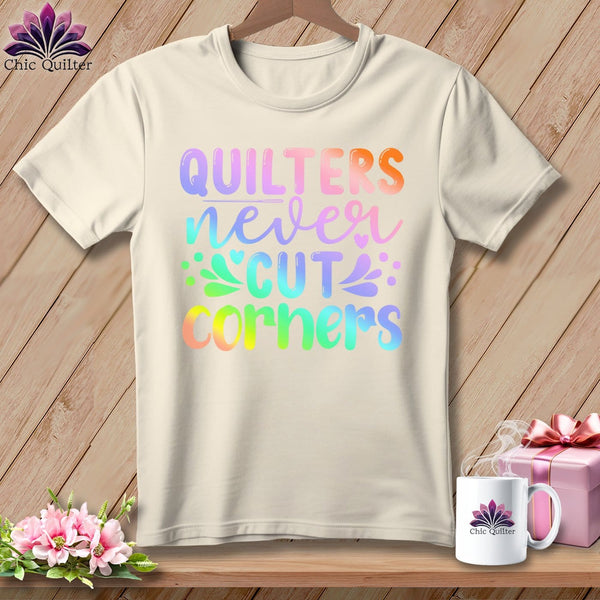 MyDesigns Physical Item S / Natural Quilters Never Cut Corners ~ Relaxed Fit Tee