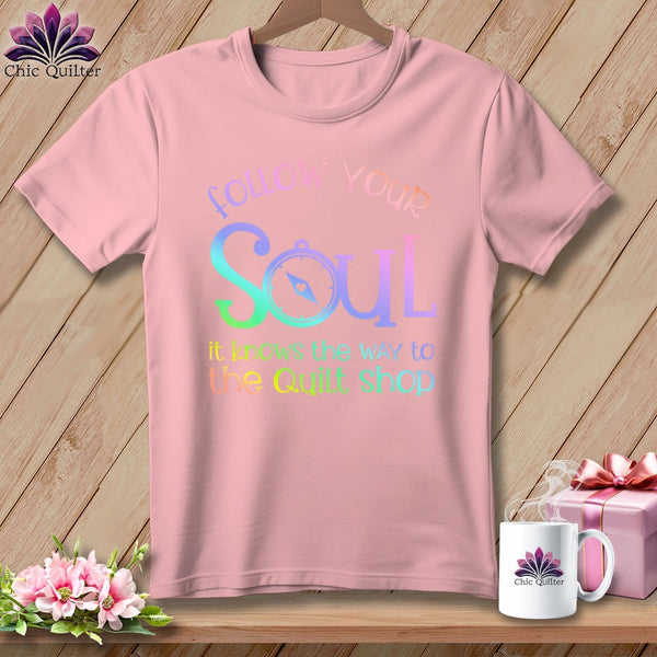 MyDesigns Physical Item S / Pink Follow Your Soul - it Knows the Way to the Quilt Shop ~ Relaxed Fit Tee