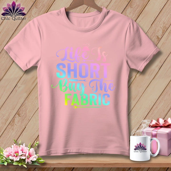 MyDesigns Physical Item S / Pink Life is Short Buy the Fabric ~ Relaxed Fit Tee