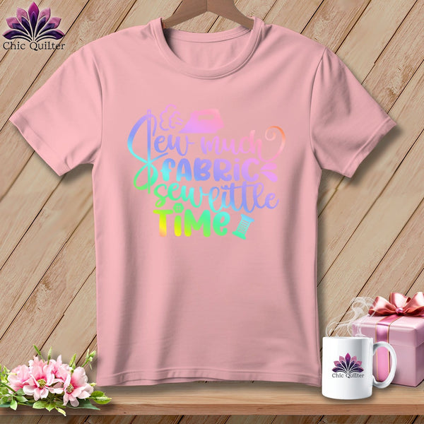 MyDesigns Physical Item S / Pink Sew Much Fabric Sew Little Time ~ Relaxed Fit Tee