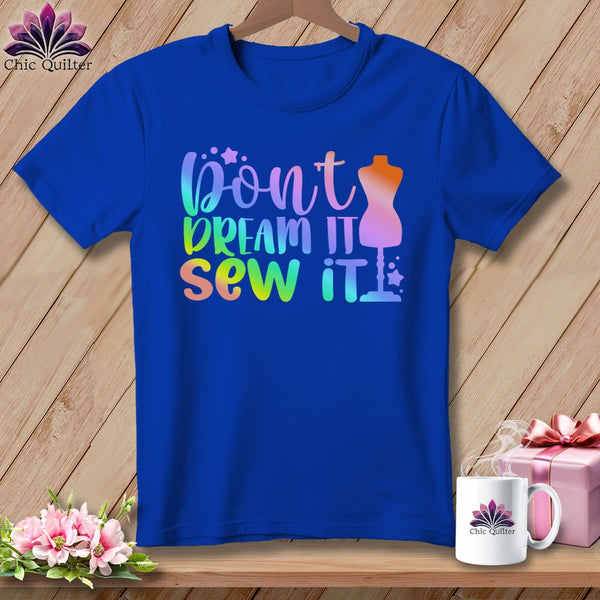 MyDesigns Physical Item S / True Royal Don't Dream It Sew It ~ Relaxed Fit Tee