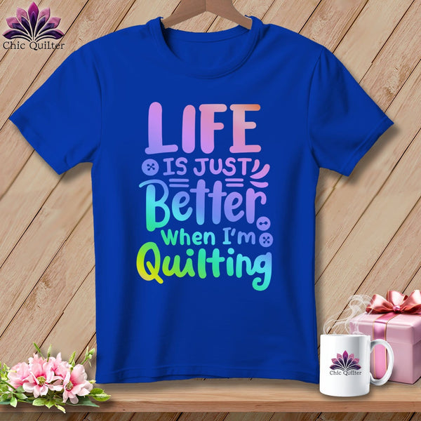 MyDesigns Physical Item S / True Royal Life is Just Better When I'm Quilting ~ Relaxed Fit Tee
