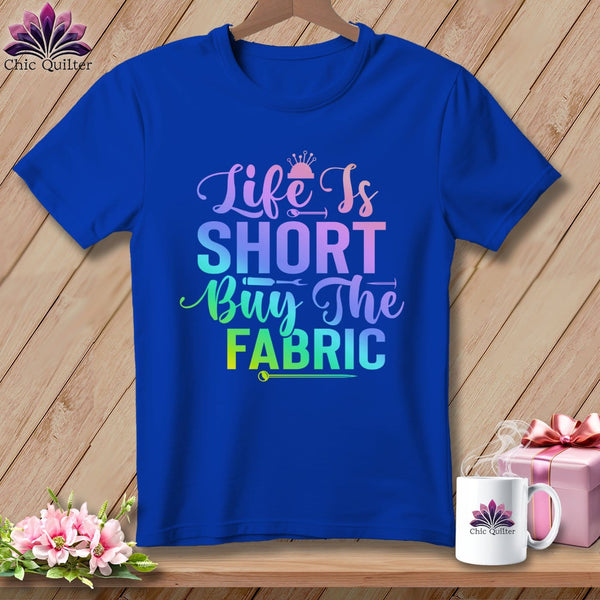 MyDesigns Physical Item S / True Royal Life is Short Buy the Fabric ~ Relaxed Fit Tee