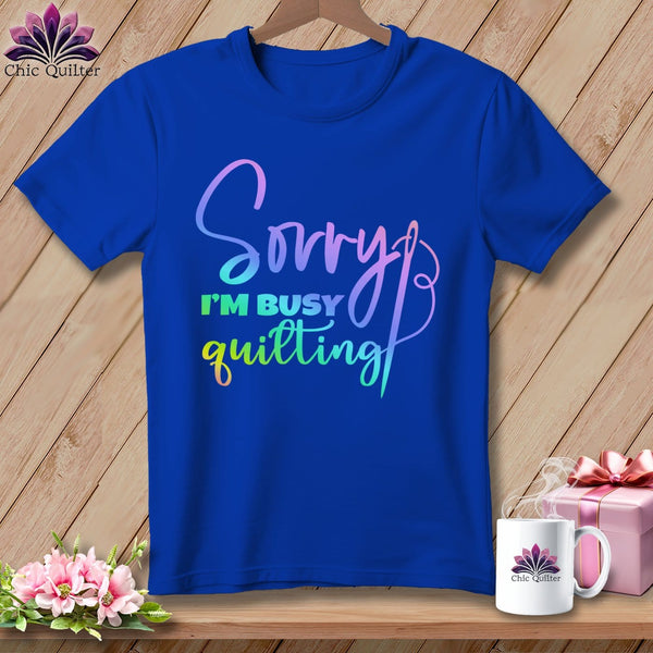 MyDesigns Physical Item S / True Royal Sorry I'm Busy Quilting ~ Relaxed Fit Tee