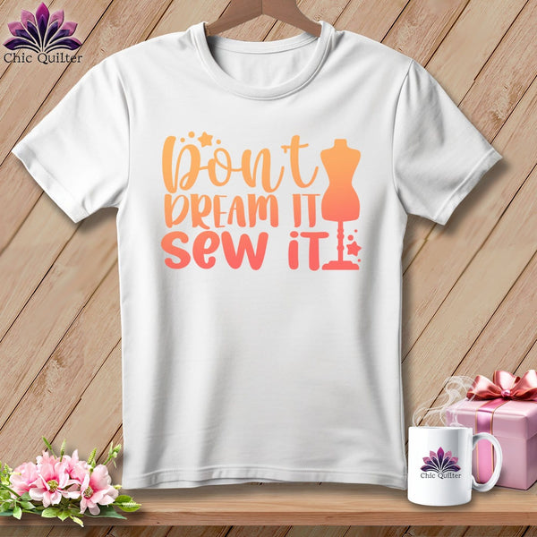 MyDesigns Physical Item S / White Don't Dream It Sew It ~ Relaxed Fit Tee
