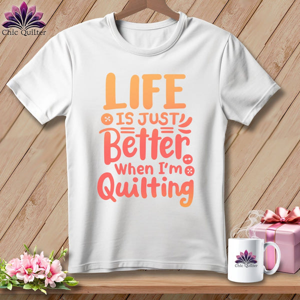 MyDesigns Physical Item S / White Life is Just Better When I'm Quilting ~ Relaxed Fit Tee