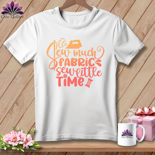 MyDesigns Physical Item S / White Sew Much Fabric Sew Little Time ~ Relaxed Fit Tee