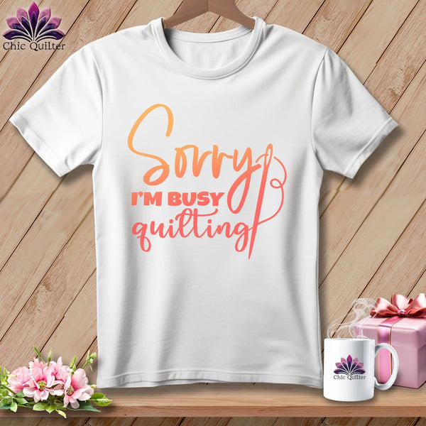 MyDesigns Physical Item S / White Sorry I'm Busy Quilting ~ Relaxed Fit Tee
