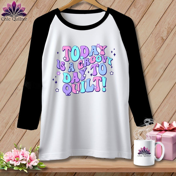 MyDesigns Physical Item White/Black / S Today is a Groovy/Good Day to Quilt ~ Raglan 3/4 Sleeve Tee