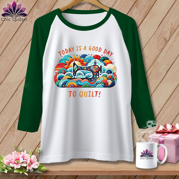 MyDesigns Physical Item White/Kelly / S Today is a Good Day to Quilt ~ Raglan 3/4 Sleeve Tee