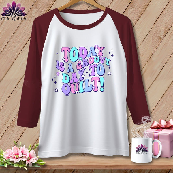 MyDesigns Physical Item White/Maroon / XS Today is a Groovy/Good Day to Quilt ~ Raglan 3/4 Sleeve Tee