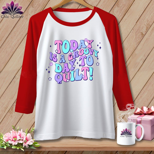 MyDesigns Physical Item White/Red / S Today is a Groovy/Good Day to Quilt ~ Raglan 3/4 Sleeve Tee