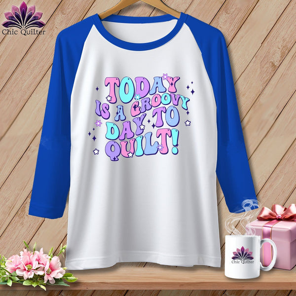 MyDesigns Physical Item White/Royal / S Today is a Groovy/Good Day to Quilt ~ Raglan 3/4 Sleeve Tee