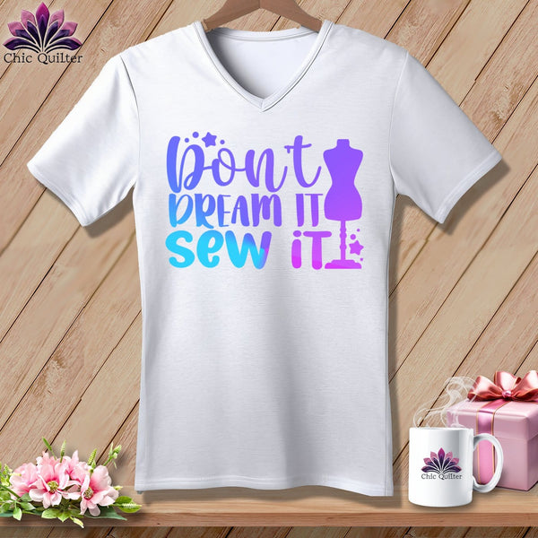 MyDesigns Physical Item White / S Don't Dream It Sew It ~SuperSoft V-Neck Tee