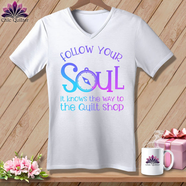 MyDesigns Physical Item White / S Follow Your Soul - it Knows the Way to the Quilt Shop ~SuperSoft V-Neck Tee