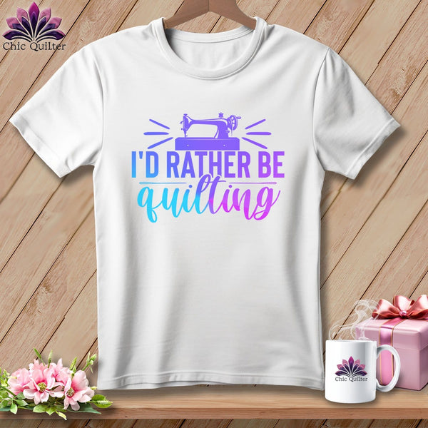 MyDesigns Physical Item White / S I'd Rather be Quilting ~Premium Tee