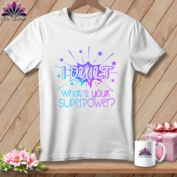 MyDesigns Physical Item White / S I quilt what's your superpower? ~Premium Tee