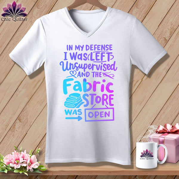 MyDesigns Physical Item White / S In My Defence I Was Left Unsupervised and the Fabric Store was Open ~SuperSoft V-Neck Tee