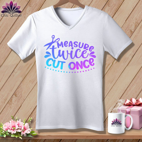 MyDesigns Physical Item White / S Measure Twice Cut Once ~SuperSoft V-Neck Tee