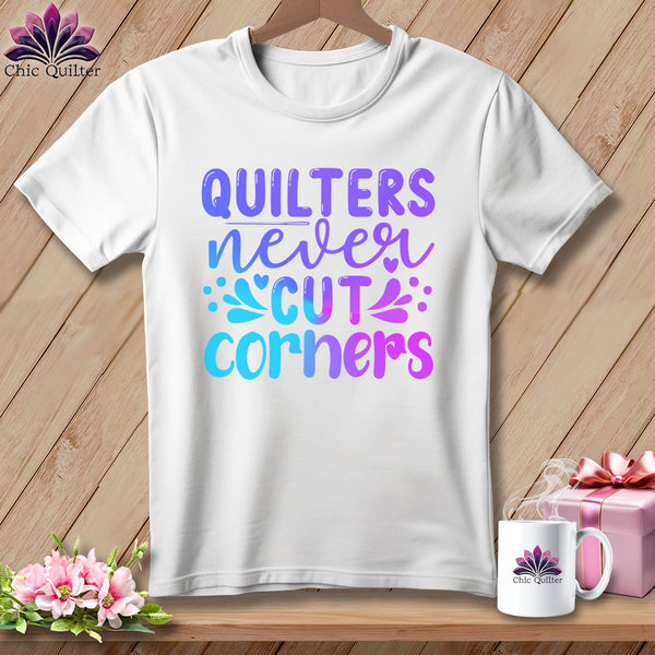 MyDesigns Physical Item White / S Quilters Never Cut Corners ~Premium Tee