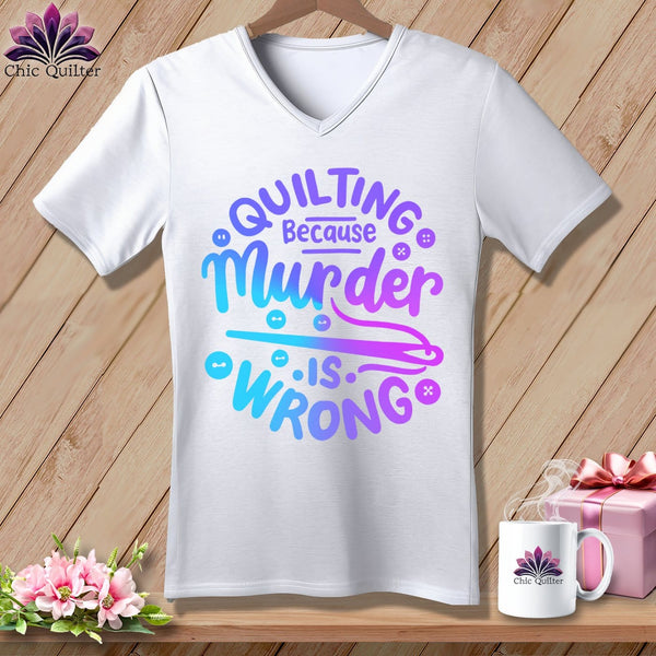 MyDesigns Physical Item White / S Quilting Because Murder is Wrong ~SuperSoft V-Neck Tee