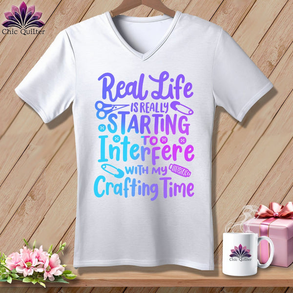 MyDesigns Physical Item White / S Real Life is Really Starting to Interfere with my Crafting Time ~SuperSoft V-Neck Tee